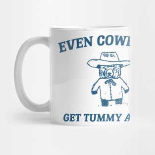 Even Cowboys Get Tummy Aches Shirt. Retro Cartoon T Shirt, Weird T Shirt, Meme T Shirt, Trash Panda T Shirt, Unisex Mug